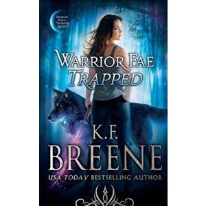 Warrior Fae Trapped, Paperback - K. F. Breene imagine