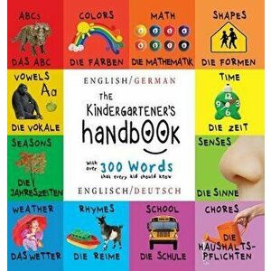 The Kindergartener's Handbook: Bilingual (English / German) (Englisch / Deutsch) Abc's, Vowels, Math, Shapes, Colors, Time, Senses, Rhymes, Science, , imagine