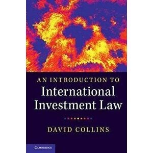 An Introduction to International Investment Law, Paperback - David Collins imagine