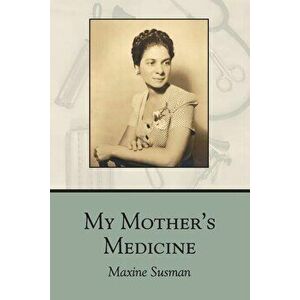 My Mother's Medicine: poems, Paperback - Maxine Susman imagine