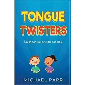 Tongue Twisters: Tough tongue twisters for kids, Paperback - Michael Parr imagine