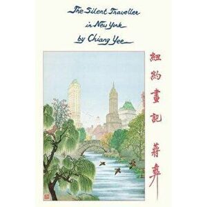 The Silent Traveller in New York, Paperback - Chiang Yee imagine