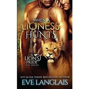 When a Lioness Hunts, Paperback - Eve Langlais imagine