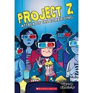 The Attack of the Zombie Zing (Project Z #3), Volume 3, Paperback - Tommy Greenwald imagine