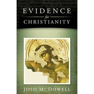 Evidence for Christianity, Paperback - Josh McDowell imagine