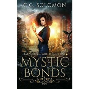 Mystic Bonds, Paperback - C. C. Solomon imagine