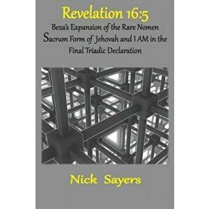 Revelation 16: 5: The Final Triadic Declaration, Paperback - Nick Sayers imagine