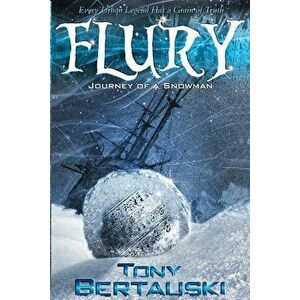 Flury: Journey of a Snowman, Paperback - Bertauski Tony imagine
