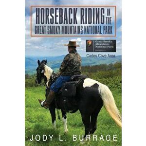 Horseback Riding in the Great Smoky Mountains National Park, Paperback - Jody Burrage imagine