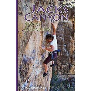 Jacks Canyon Sport Climbing, Paperback - Deidre Burton imagine