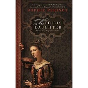 Medicis Daughter, Paperback - Sophie Perinot imagine