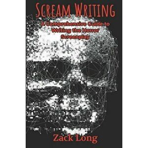Scream Writing: A Comprehensive Guide to Writing the Horror Screenplay, Paperback - Amanda Hardebeck imagine