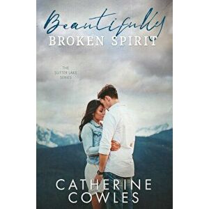 Beautifully Broken Spirit, Paperback - Catherine Cowles imagine