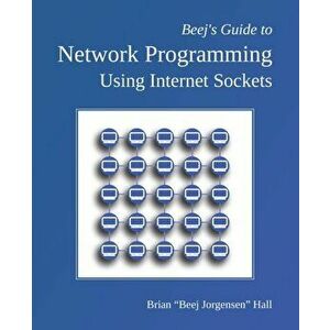Beej's Guide to Network Programming: Using Internet Sockets, Paperback - Brian beej Jorgensen Hall imagine