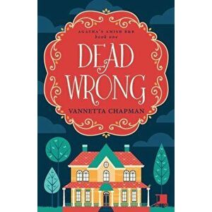 Dead Wrong, Paperback - Vannetta Chapman imagine