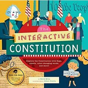 The Interactive Constitution: Explore the Constitution with Flaps, Wheels, Color-Changing Words, and More!, Hardcover - David Miles imagine