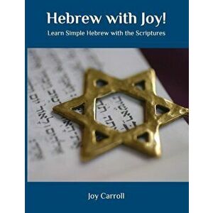 Hebrew with Joy!: Learn Simple Hebrew with the Scriptures, Paperback - Joy Lynn Carroll imagine