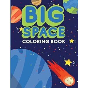 Big Space Coloring Book: Activity Workbook for Toddlers & Kids Ages 1-5 for Preschool or Kindergarten Prep featuring Letters Numbers Shapes and, Paper imagine