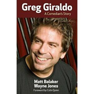 Greg Giraldo: A Comedian's Story, Paperback - Wayne Jones imagine