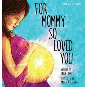 For Mommy So Loved You: Iui, Hardcover - Leigh James imagine