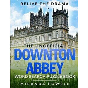 The Unofficial Downton Abbey Word Search Puzzle Book: Relive the Drama, Paperback - Miranda Powell imagine