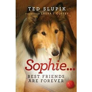 Sophie...Best Friends are Forever, Paperback - Ted Slupik imagine