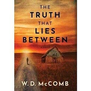 The Truth That Lies Between, Hardcover - W. D. McComb imagine