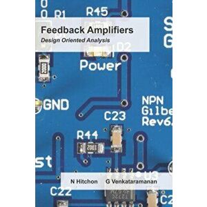 Feedback Amplifiers: Design Oriented Analysis, Paperback - Giri Venkataramanan imagine