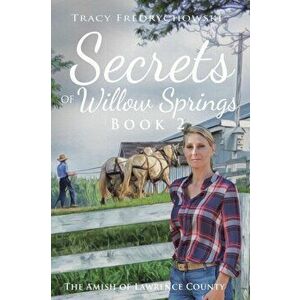Secrets of Willow Springs - Book 2: The Amish of Lawrence County, Paperback - Tracy Fredrychowski imagine