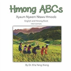 Hmong ABCs: Xyaum Nyeem Ntawv Hmoob, Paperback - Kha Yang Xiong imagine