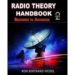Radio Theory Handbook - Beginner to Advanced, Paperback - Ron Bertrand imagine