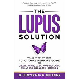 The Lupus Solution: Your Step-By-Step Functional Medicine Guide to Understanding Lupus, Avoiding Flares and Achieving Long-Term Remission, Paperback - imagine