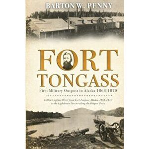 Fort Tongass, Paperback - Barton Penny imagine
