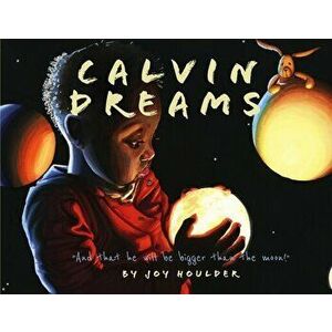 Calvin Dreams: And that he will be bigger than the moon!, Paperback - Joy Houlder imagine
