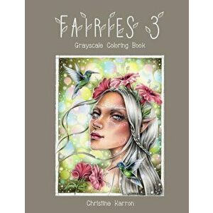 Fairies 3 Grayscale Coloring Book, Paperback - Christine Karron imagine