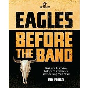 Eagles: Before the Band, Paperback - Rik Forgo imagine