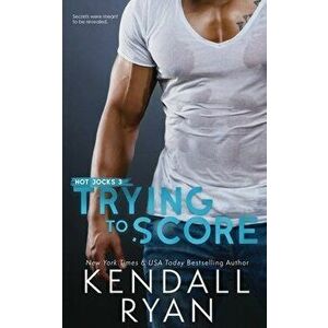 Trying to Score, Paperback - Kendall Ryan imagine