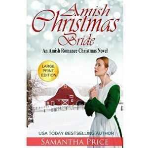 Amish Christmas Bride LARGE PRINT: An Amish Romance Christmas Novel, Paperback - Samantha Price imagine