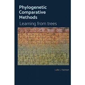 Phylogenetic Comparative Methods: Learning from Trees, Paperback - Luke J. Harmon imagine