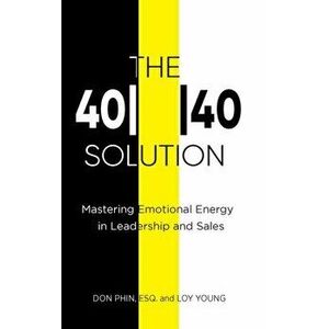 The 4040 Solution: Mastering Emotional Energy in Leadership and Sales, Hardcover - Don Phin imagine