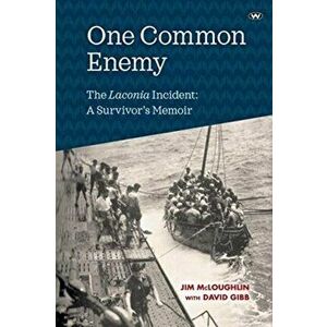 One Common Enemy: The Laconia Incident: A Survivor's Memoir, Paperback - Jim McLoughlin imagine