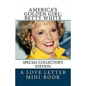 America's Golden Girl: Betty White, Paperback - Love Letter Mini-Book imagine