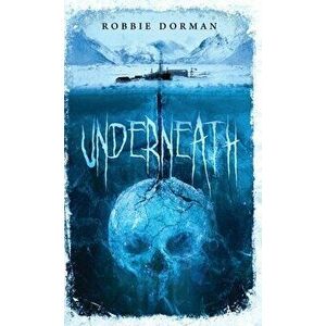Underneath, Paperback - Robbie Dorman imagine