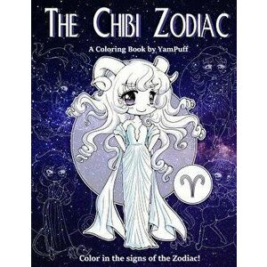 The Chibi Zodiac: A Kawaii Coloring Book by YamPuff featuring the Astrological Star Signs as Chibis, Paperback - Yasmeen Eldahan imagine