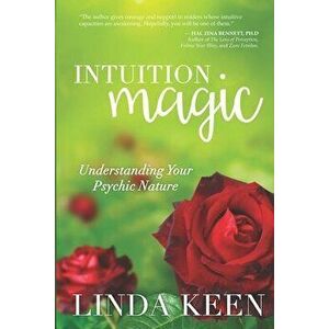 Intuition Magic: Understanding Your Psychic Nature, Paperback - Linda Keen imagine