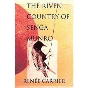 The Riven Country of Senga Munro, Paperback - Renee Carrier imagine