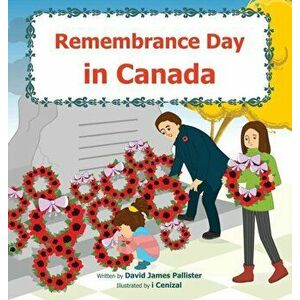 Remembrance Day in Canada, Hardcover - David James Pallister imagine