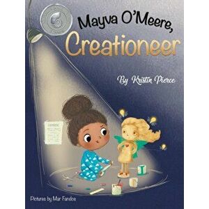 Mayva O'Meere, Creationeer, Hardcover - Kristin Pierce imagine