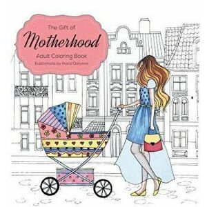 The Gift of Motherhood: Adult Coloring book for new moms & expecting parents ... Helps with stress relief & relaxation through art therapy ..., Hardco imagine
