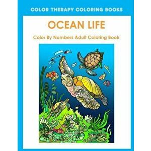 Ocean Life Color By Number Adult Coloring Book, Paperback - Color Therapy Coloring Books imagine